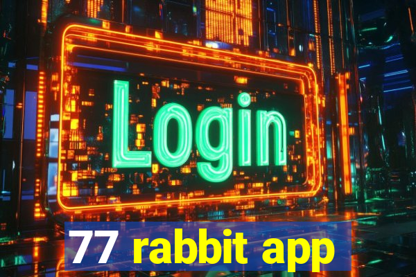 77 rabbit app